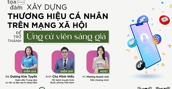 Tọa đàm trực tuyến "Xây dựng thương hiệu cá nhân trên mạng xã hội để trở thành ứng cử viên sáng giá"